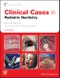 Clinical Cases in Pediatric Dentistry. Edition No. 2. Clinical Cases (Dentistry) - Product Thumbnail Image