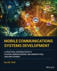 Mobile Communications Systems Development. A Practical Introduction to System Understanding, Implementation and Deployment. Edition No. 1- Product Image