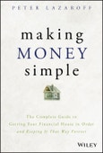 Making Money Simple. The Complete Guide to Getting Your Financial House in Order and Keeping It That Way Forever. Edition No. 1- Product Image