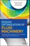 Design Optimization of Fluid Machinery. Applying Computational Fluid Dynamics and Numerical Optimization. Edition No. 1 - Product Image