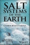 Salt Systems of the Earth. Distribution, Tectonic and Kinematic History, Salt-Naphthids Interrelations, Discharge Foci, Recycling. Edition No. 1 - Product Image