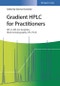 Gradient HPLC for Practitioners. RP, LC-MS, Ion Analytics, Biochromatography, SFC, HILIC. Edition No. 1 - Product Thumbnail Image