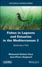 Fishes in Lagoons and Estuaries in the Mediterranean 2. Sedentary Fish. Edition No. 1 - Product Thumbnail Image