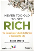Never Too Old to Get Rich. The Entrepreneur's Guide to Starting a Business Mid-Life. Edition No. 1- Product Image