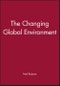 The Changing Global Environment. Edition No. 1 - Product Image