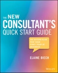 The New Consultant's Quick Start Guide. An Action Plan for Your First Year in Business. Edition No. 1- Product Image