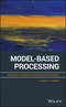 Model-Based Processing. An Applied Subspace Identification Approach. Edition No. 1 - Product Image