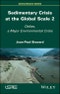 Sedimentary Crisis at the Global Scale 2. Deltas, A Major Environmental Crisis. Edition No. 1 - Product Thumbnail Image