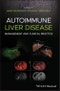 Autoimmune Liver Disease. Management and Clinical Practice. Edition No. 1 - Product Image