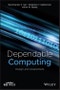 Dependable Computing. Design and Assessment. Edition No. 1. IEEE Press - Product Thumbnail Image