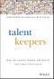 Talent Keepers. How Top Leaders Engage and Retain Their Best Performers. Edition No. 1 - Product Image