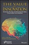 The Value of Innovation. Knowing, Proving, and Showing the Value of Innovation and Creativity. Edition No. 1 - Product Image
