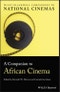 A Companion to African Cinema. Edition No. 1. Wiley Blackwell Companions to National Cinemas - Product Thumbnail Image