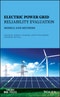 Electric Power Grid Reliability Evaluation. Models and Methods. Edition No. 1 - Product Thumbnail Image