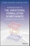 Introduction to the Variational Formulation in Mechanics. Fundamentals and Applications. Edition No. 1 - Product Image