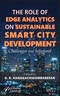 Role of Edge Analytics in Sustainable Smart City Development. Challenges and Solutions. Edition No. 1 - Product Thumbnail Image