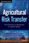 Agricultural Risk Transfer. From Insurance to Reinsurance to Capital Markets. Edition No. 1. Wiley Finance - Product Image