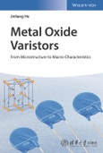 Metal Oxide Varistors. From Microstructure to Macro-Characteristics. Edition No. 1- Product Image
