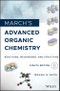 March's Advanced Organic Chemistry. Reactions, Mechanisms, and Structure. Edition No. 8 - Product Image