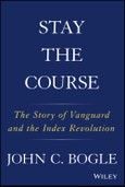 Stay the Course. The Story of Vanguard and the Index Revolution. Edition No. 1- Product Image