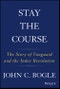 Stay the Course. The Story of Vanguard and the Index Revolution. Edition No. 1 - Product Thumbnail Image