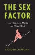 The Sex Factor. How Women Made the West Rich. Edition No. 1- Product Image