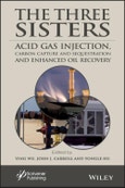 The Three Sisters. Acid Gas Injection, Carbon Capture and Sequestration, and Enhanced Oil Recovery. Edition No. 1. Advances in Natural Gas Engineering- Product Image