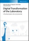 Digital Transformation of the Laboratory. A Practical Guide to the Connected Lab. Edition No. 1 - Product Thumbnail Image