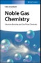 Noble Gas Chemistry. Structure, Bonding, and Gas-Phase Chemistry. Edition No. 1 - Product Thumbnail Image