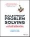 Bulletproof Problem Solving. The One Skill That Changes Everything. Edition No. 1 - Product Thumbnail Image