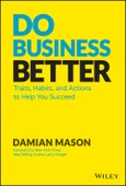 Do Business Better. Traits, Habits, and Actions To Help You Succeed. Edition No. 1- Product Image