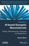Al-based Energetic Nano Materials. Design, Manufacturing, Properties and Applications. Edition No. 1 - Product Image