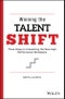 Winning the Talent Shift. Three Steps to Unleashing the New High Performance Workplace. Edition No. 1 - Product Image