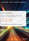 Business Sustainability in Asia. Compliance, Performance, and Integrated Reporting and Assurance. Edition No. 1- Product Image