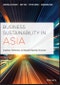 Business Sustainability in Asia. Compliance, Performance, and Integrated Reporting and Assurance. Edition No. 1 - Product Image