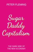 Sugar Daddy Capitalism. The Dark Side of the New Economy. Edition No. 1- Product Image