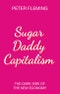 Sugar Daddy Capitalism. The Dark Side of the New Economy. Edition No. 1 - Product Thumbnail Image