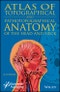 Atlas of Topographical and Pathotopographical Anatomy of the Head and Neck. Edition No. 1 - Product Thumbnail Image