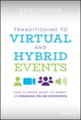Transitioning to Virtual and Hybrid Events. How to Create, Adapt, and Market an Engaging Online Experience. Edition No. 1- Product Image