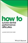How to Survive Dental Performance Difficulties. Edition No. 1. How To (Dentistry)- Product Image