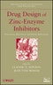 Drug Design of Zinc-Enzyme Inhibitors. Functional, Structural, and Disease Applications. Edition No. 1. Wiley Series in Drug Discovery and Development - Product Image