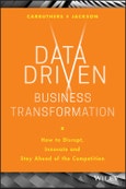 Data Driven Business Transformation. How to Disrupt, Innovate and Stay Ahead of the Competition. Edition No. 1- Product Image