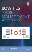 Bow Ties in Risk Management. A Concept Book for Process Safety. Edition No. 1- Product Image
