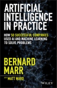 Artificial Intelligence in Practice. How 50 Successful Companies Used AI and Machine Learning to Solve Problems. Edition No. 1- Product Image