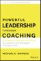 Powerful Leadership Through Coaching. Principles, Practices, and Tools for Leaders and Managers at Every Level. Edition No. 1 - Product Thumbnail Image