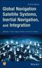 Global Navigation Satellite Systems, Inertial Navigation, and Integration. Edition No. 4 - Product Image