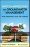 Water Harvesting for Groundwater Management. Issues, Perspectives, Scope, and Challenges. Edition No. 1. Challenges in Water Management Series - Product Thumbnail Image