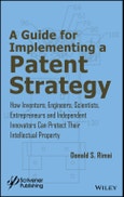 A Guide for Implementing a Patent Strategy. How Inventors, Engineers, Scientists, Entrepreneurs, and Independent Innovators Can Protect Their Intellectual Property. Edition No. 1- Product Image