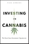 Investing in Cannabis. The Next Great Investment Opportunity. Edition No. 1 - Product Image