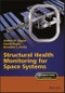Structural Health Monitoring for Space Systems. Edition No. 1. Aerospace Series - Product Image